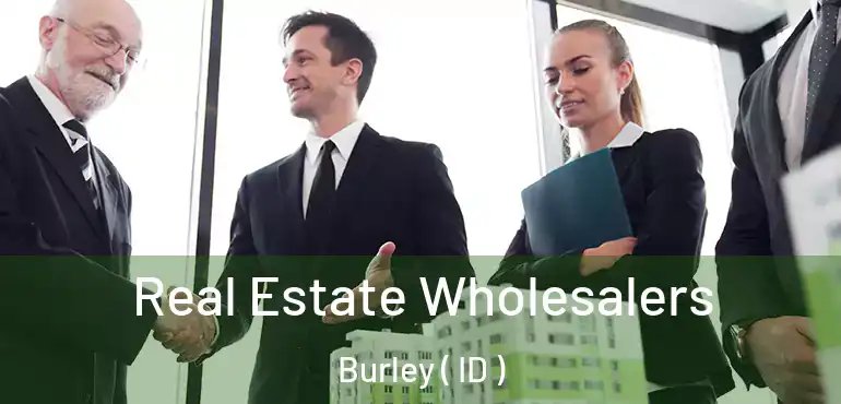  Real Estate Wholesalers Burley ( ID )