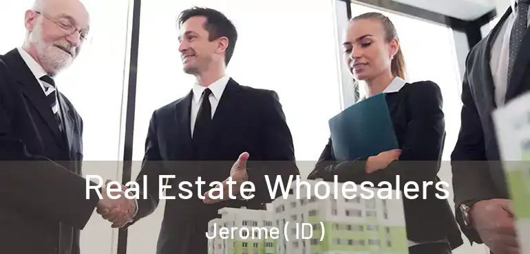  Real Estate Wholesalers Jerome ( ID )