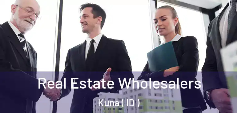  Real Estate Wholesalers Kuna ( ID )