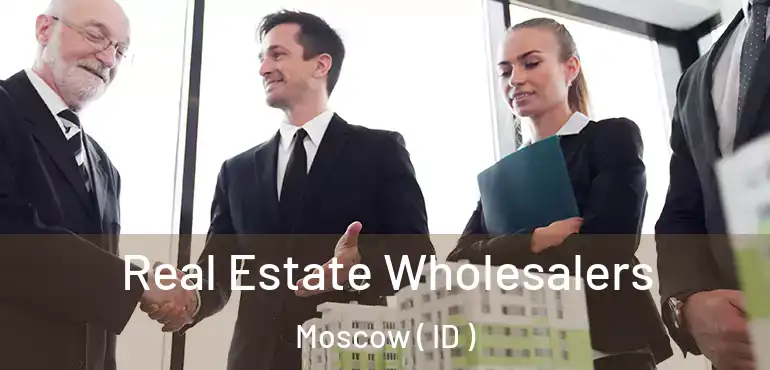  Real Estate Wholesalers Moscow ( ID )