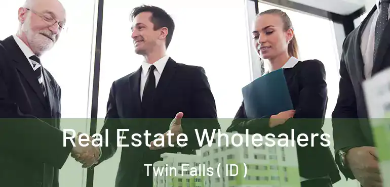  Real Estate Wholesalers Twin Falls ( ID )
