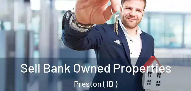  Sell Bank Owned Properties Preston ( ID )