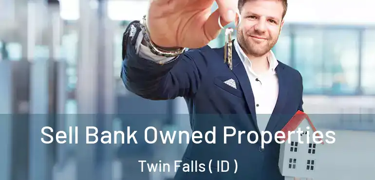  Sell Bank Owned Properties Twin Falls ( ID )