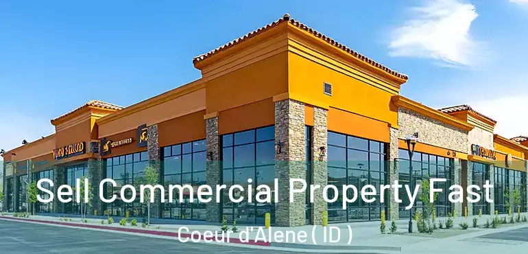  Sell Commercial Property Fast Coeur d'Alene ( ID )