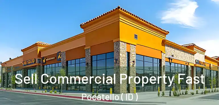  Sell Commercial Property Fast Pocatello ( ID )