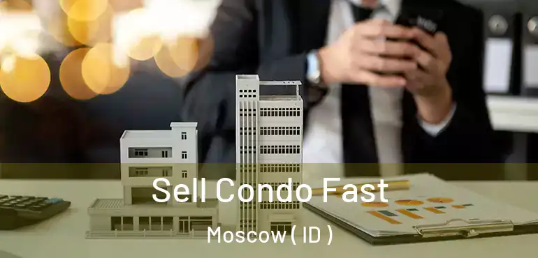  Sell Condo Fast Moscow ( ID )