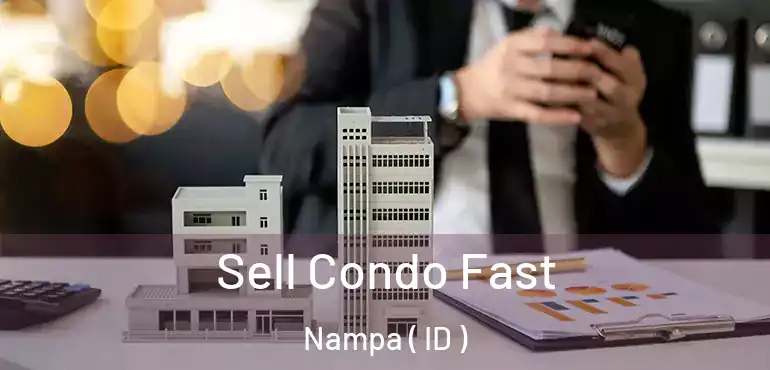 Sell Condo Fast Nampa ( ID )