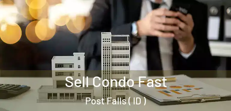  Sell Condo Fast Post Falls ( ID )