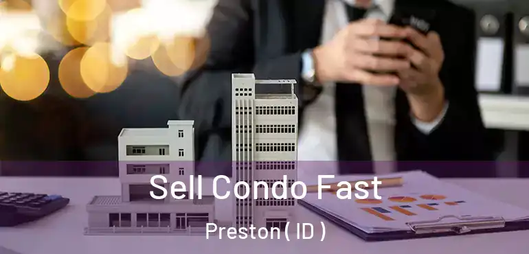  Sell Condo Fast Preston ( ID )