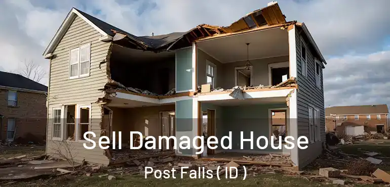  Sell Damaged House Post Falls ( ID )