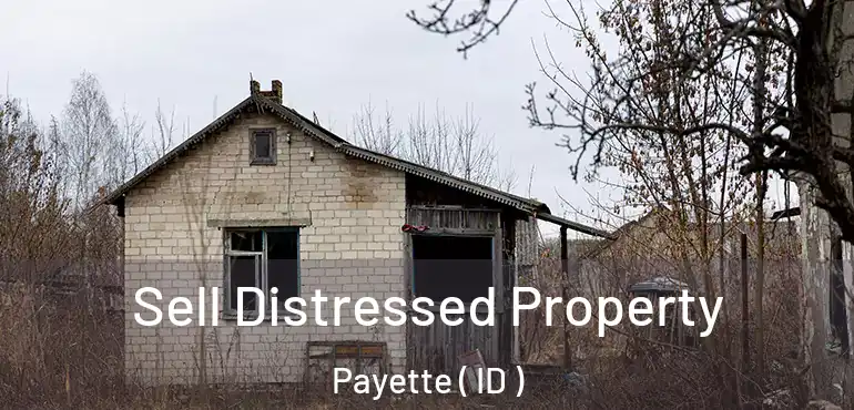  Sell Distressed Property Payette ( ID )