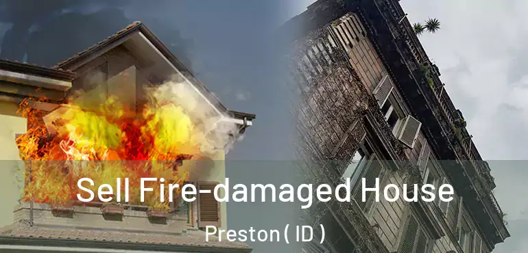  Sell Fire-damaged House Preston ( ID )