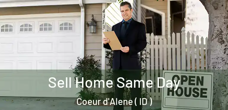  Sell Home Same Day Coeur d'Alene ( ID )