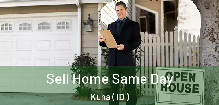  Sell Home Same Day Kuna ( ID )
