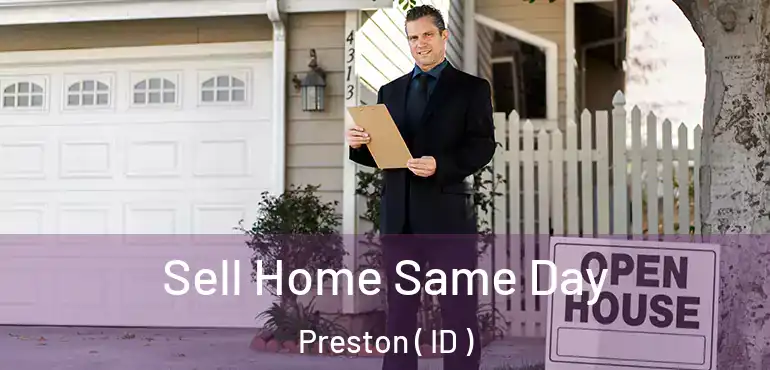  Sell Home Same Day Preston ( ID )