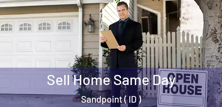  Sell Home Same Day Sandpoint ( ID )