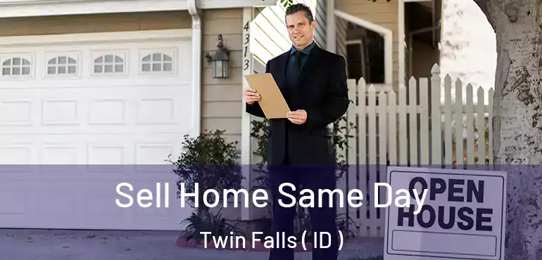 Sell Home Same Day Twin Falls ( ID )