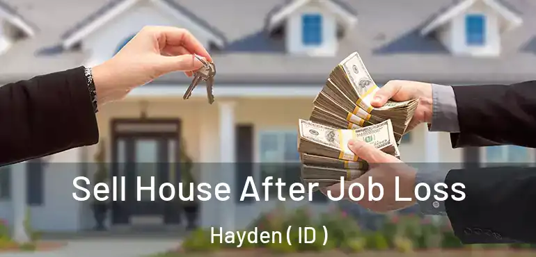  Sell House After Job Loss Hayden ( ID )
