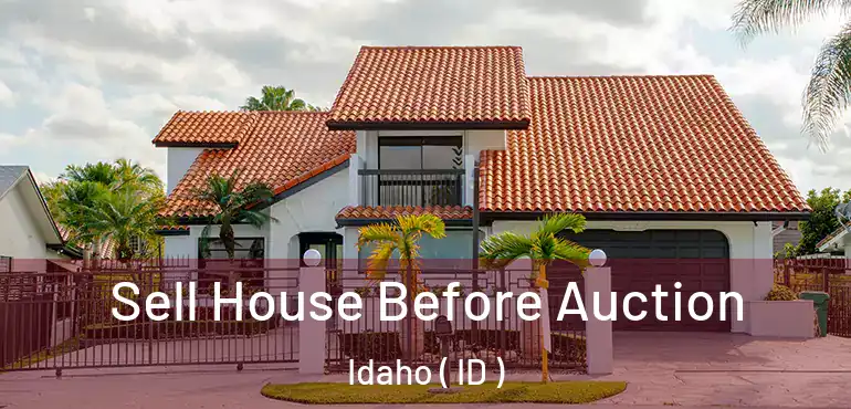  Sell House Before Auction Idaho ( ID )