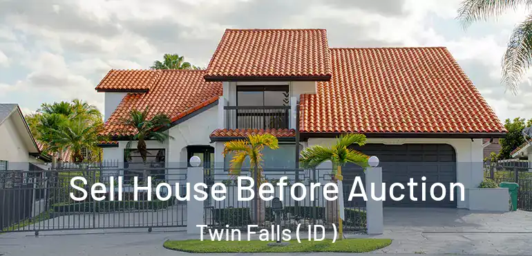  Sell House Before Auction Twin Falls ( ID )