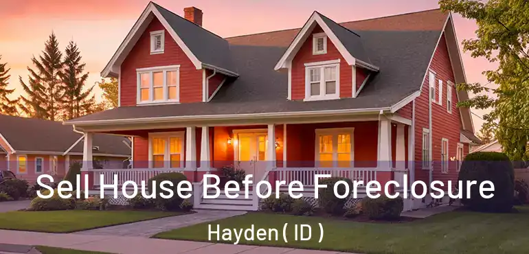  Sell House Before Foreclosure Hayden ( ID )