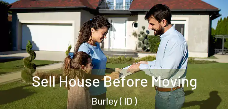  Sell House Before Moving Burley ( ID )