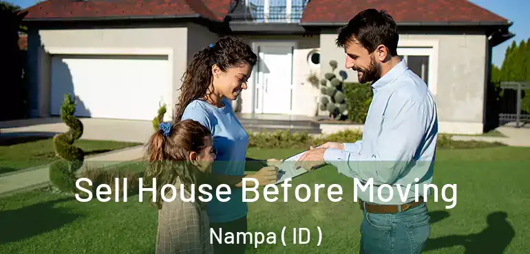  Sell House Before Moving Nampa ( ID )