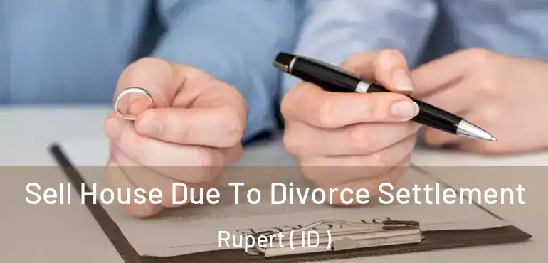 Sell House Due To Divorce Settlement Rupert ( ID )