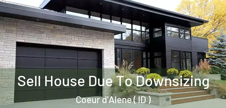  Sell House Due To Downsizing Coeur d'Alene ( ID )