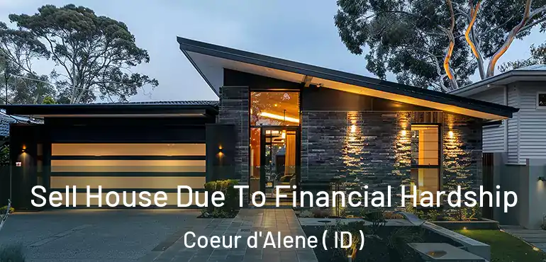  Sell House Due To Financial Hardship Coeur d'Alene ( ID )