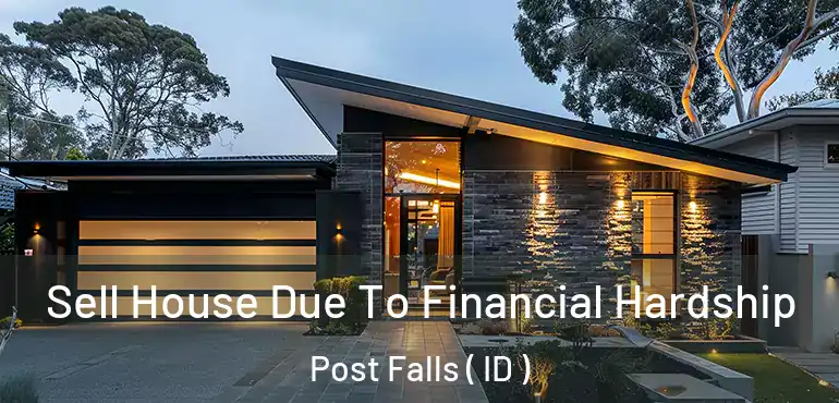  Sell House Due To Financial Hardship Post Falls ( ID )