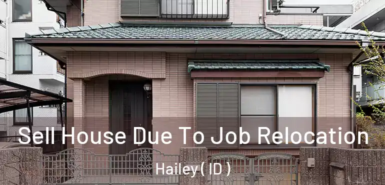 Sell House Due To Job Relocation Hailey ( ID )