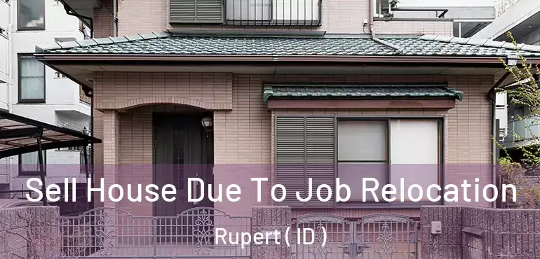  Sell House Due To Job Relocation Rupert ( ID )