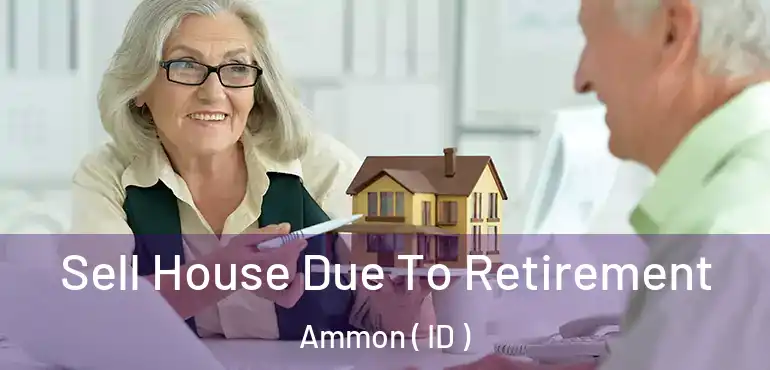 Sell House Due To Retirement Ammon ( ID )