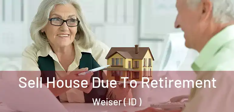  Sell House Due To Retirement Weiser ( ID )