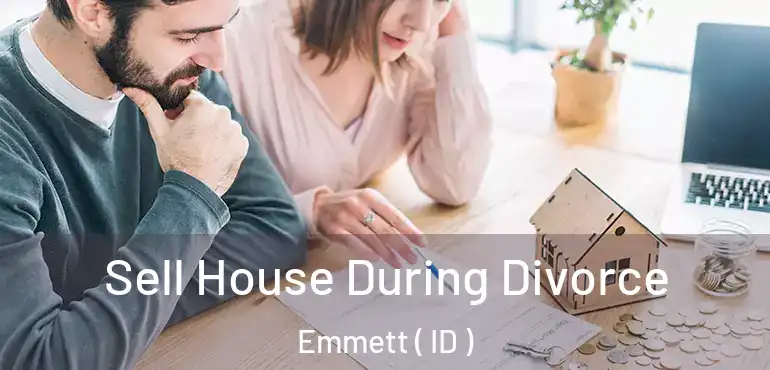  Sell House During Divorce Emmett ( ID )