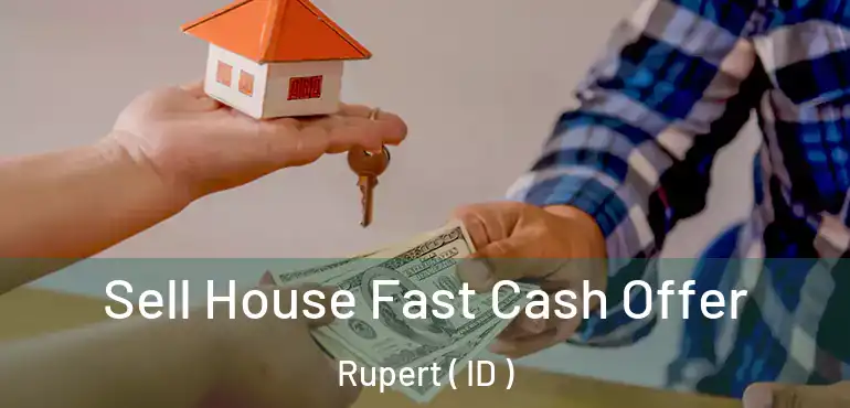  Sell House Fast Cash Offer Rupert ( ID )