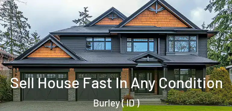  Sell House Fast In Any Condition Burley ( ID )