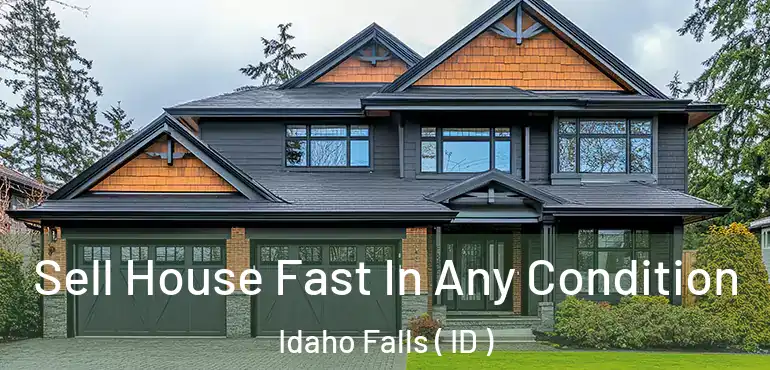  Sell House Fast In Any Condition Idaho Falls ( ID )