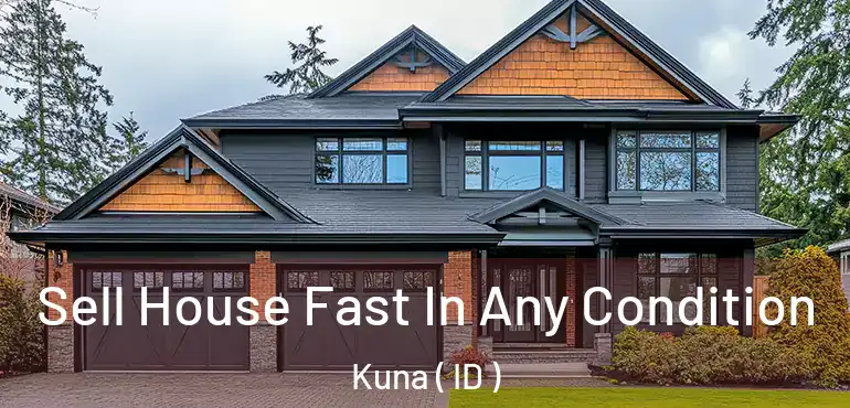  Sell House Fast In Any Condition Kuna ( ID )