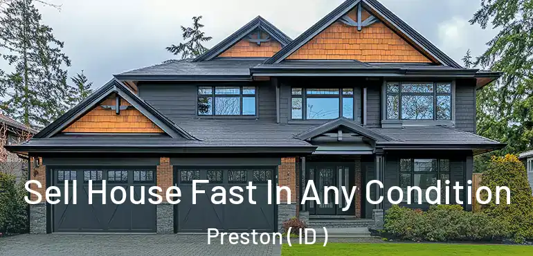  Sell House Fast In Any Condition Preston ( ID )