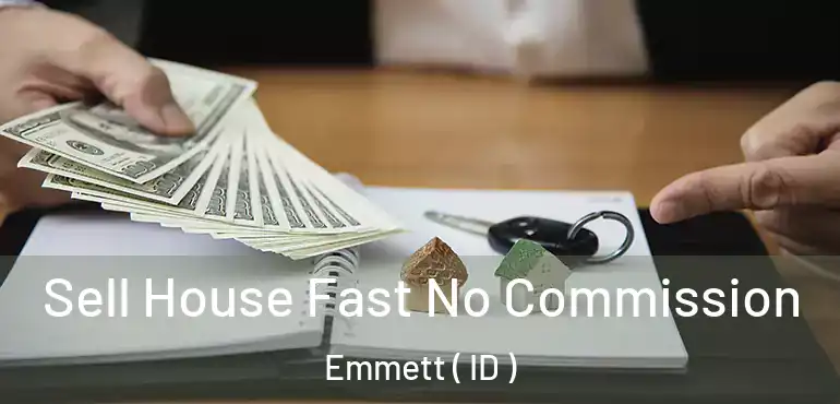  Sell House Fast No Commission Emmett ( ID )