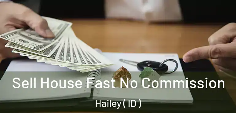  Sell House Fast No Commission Hailey ( ID )