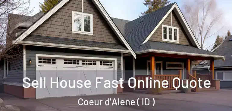  Sell House Fast Online Quote Coeur d'Alene ( ID )