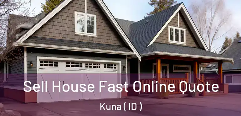  Sell House Fast Online Quote Kuna ( ID )