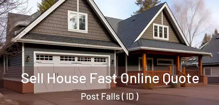  Sell House Fast Online Quote Post Falls ( ID )