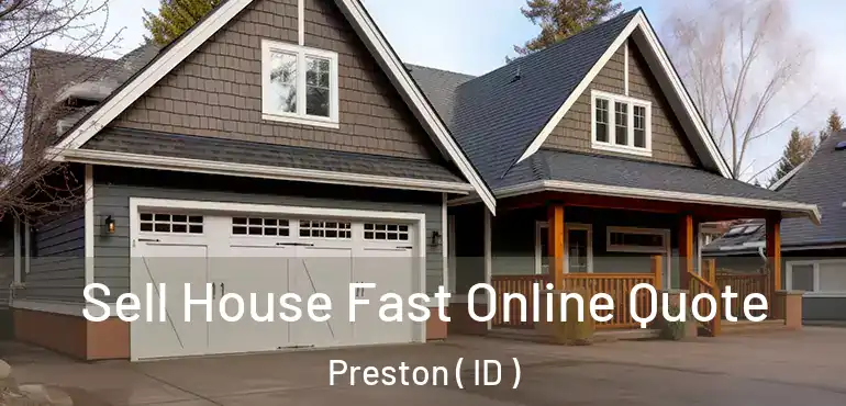  Sell House Fast Online Quote Preston ( ID )