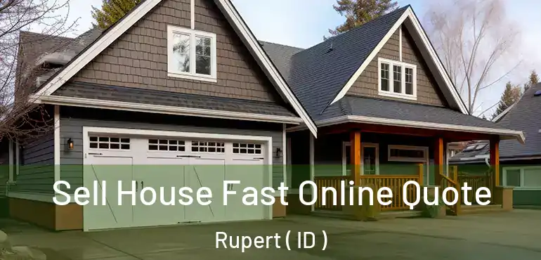  Sell House Fast Online Quote Rupert ( ID )
