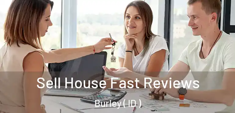  Sell House Fast Reviews Burley ( ID )