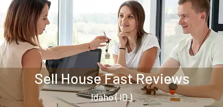  Sell House Fast Reviews Idaho ( ID )